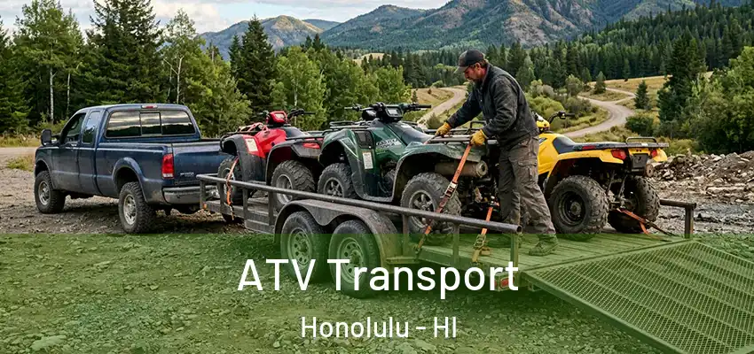 ATV Transport Honolulu - HI