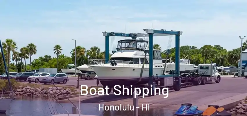 Boat Shipping Honolulu - HI