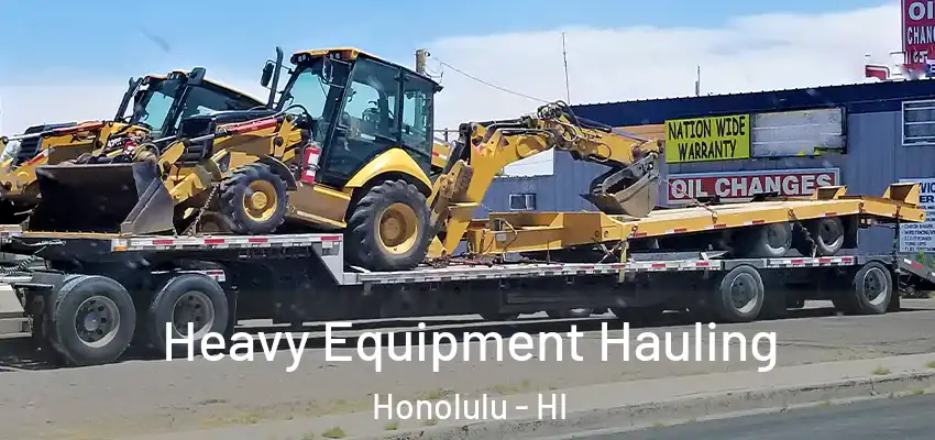 Heavy Equipment Hauling Honolulu - HI